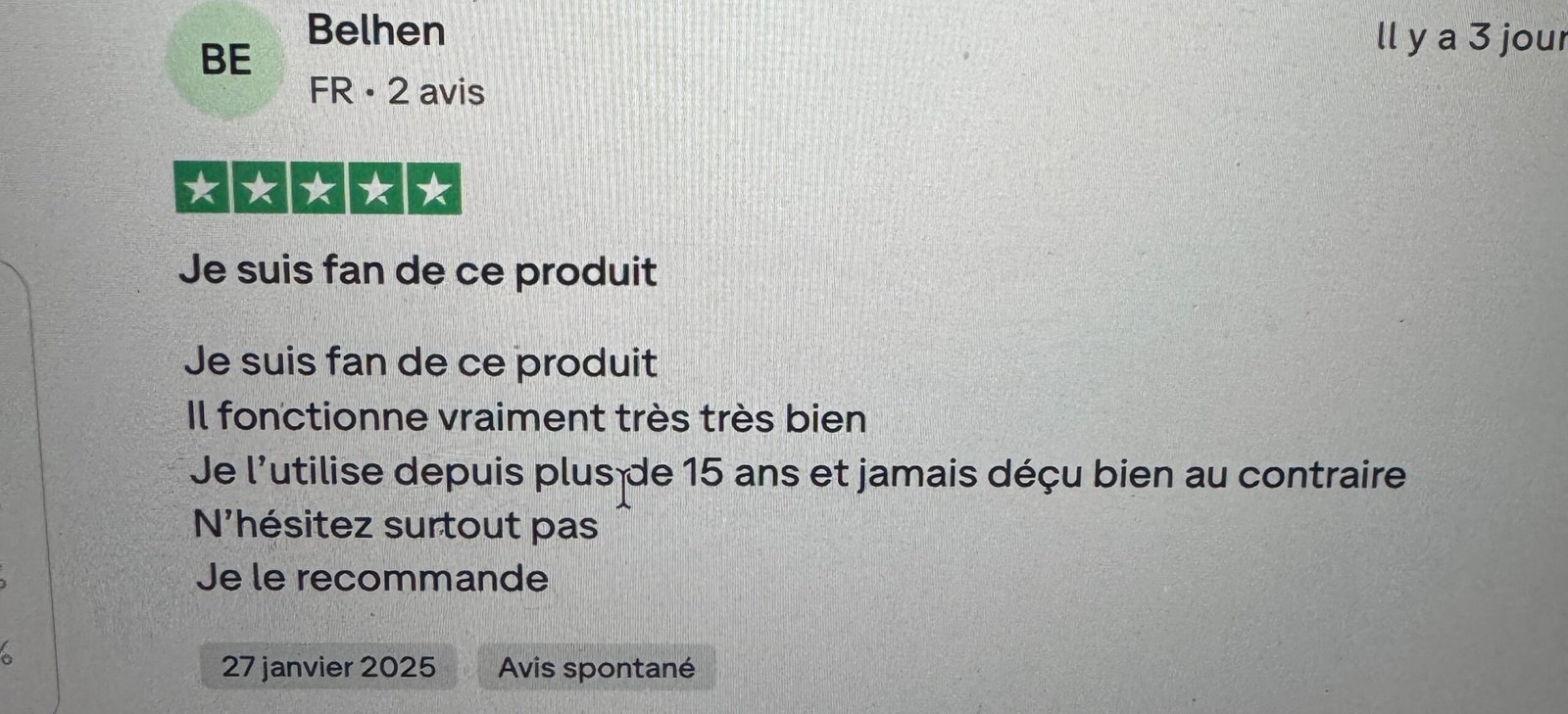 IMG_1123 Je suis fan de ce produit<br />
Il fonctionne vraiment très très bien<br />
Je l’utilise depuis plus de 15 ans et jamais déçu bien au contraire<br />
N’hésitez surtout pas<br />
Je le recommande